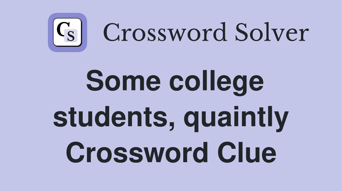 Some college students, quaintly Crossword Clue