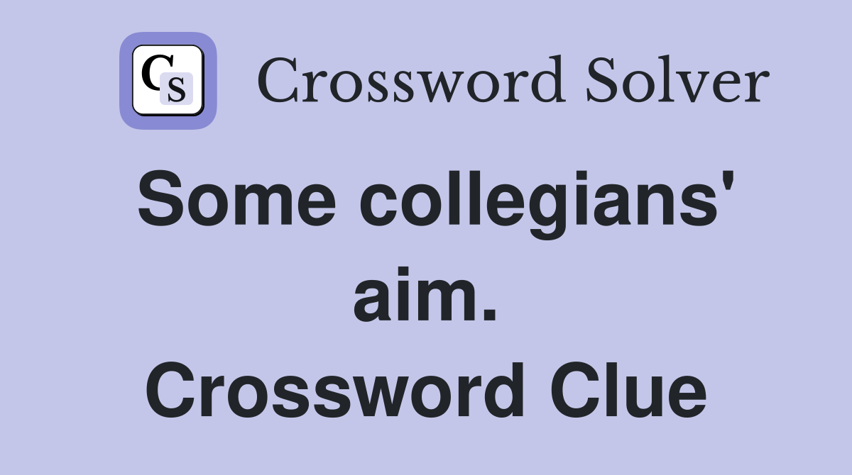 Some collegians' aim. Crossword Clue