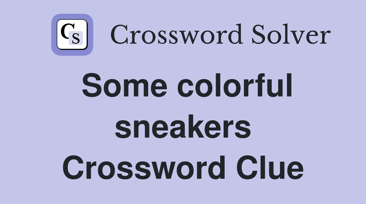 Some colorful sneakers Crossword Clue