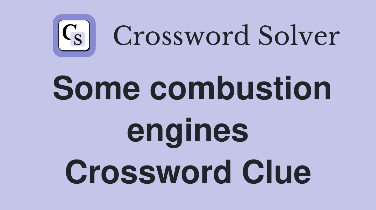 Some combustion engines Crossword Clue