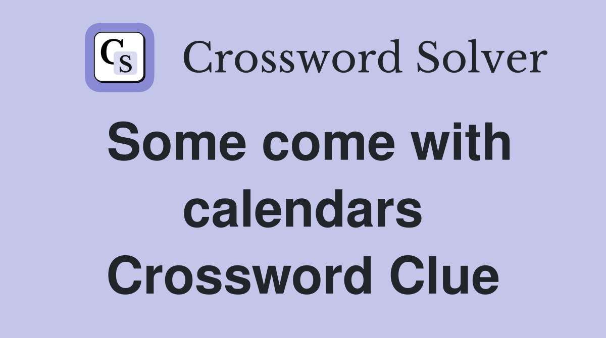 Some come with calendars Crossword Clue