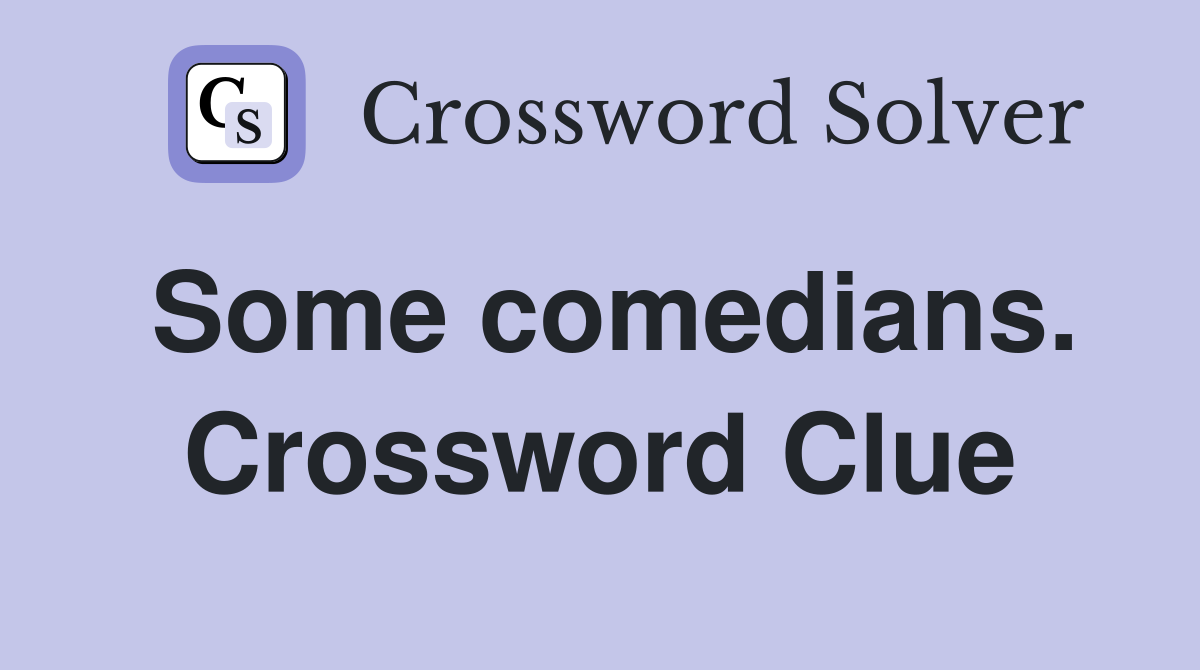 Some comedians. Crossword Clue