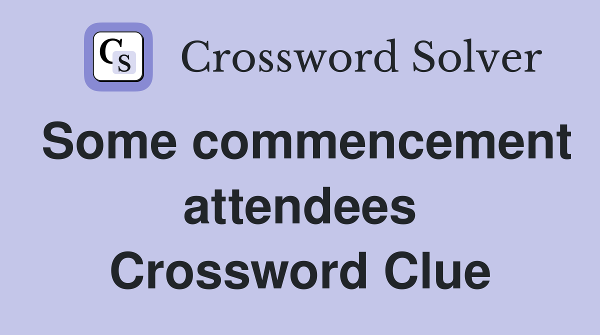Some commencement attendees Crossword Clue