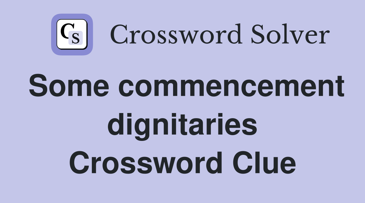 Some commencement dignitaries Crossword Clue