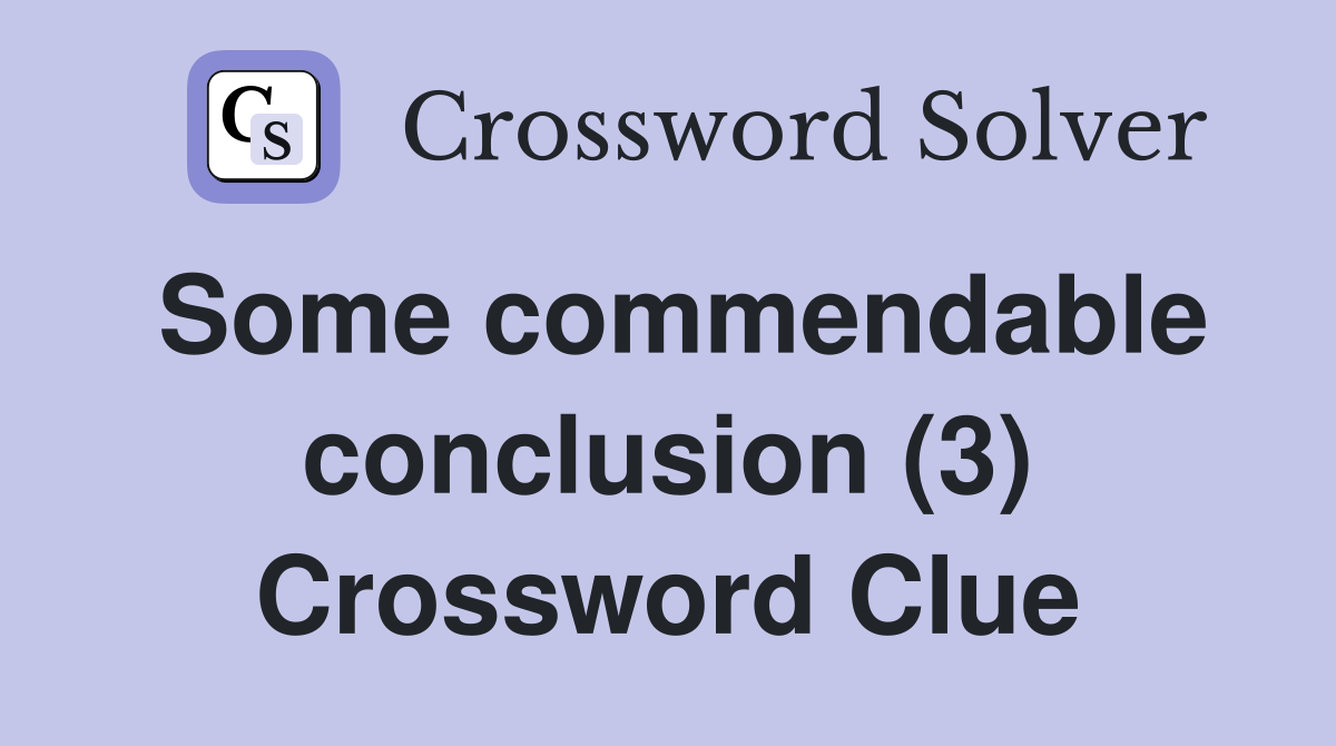 Some commendable conclusion (3) Crossword Clue