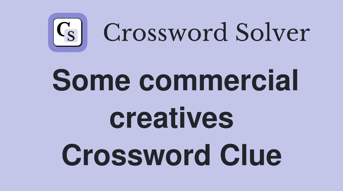 Some commercial creatives Crossword Clue