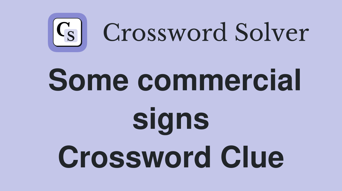 Some commercial signs Crossword Clue