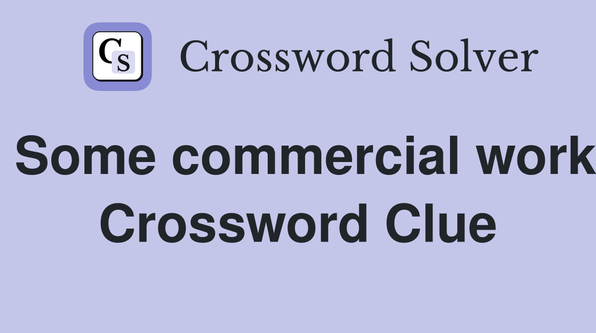 Some commercial work Crossword Clue