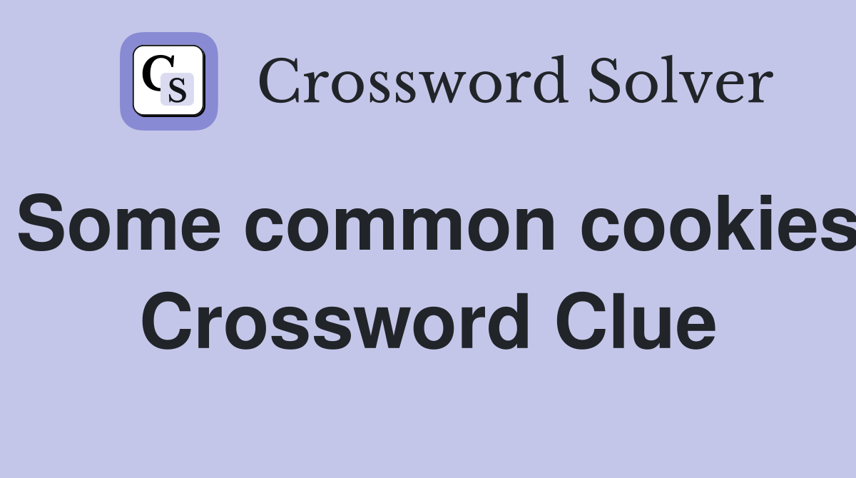 Some common cookies Crossword Clue