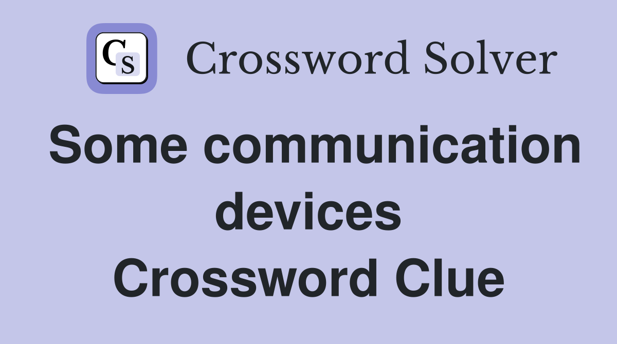 Some communication devices Crossword Clue