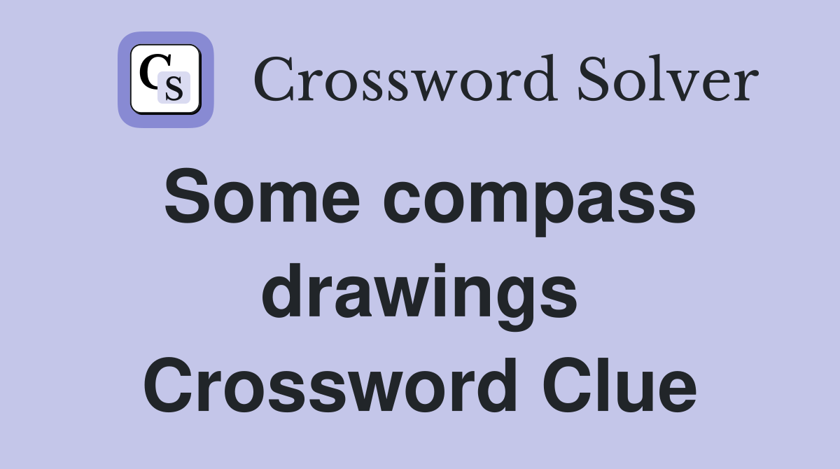 Some compass drawings Crossword Clue