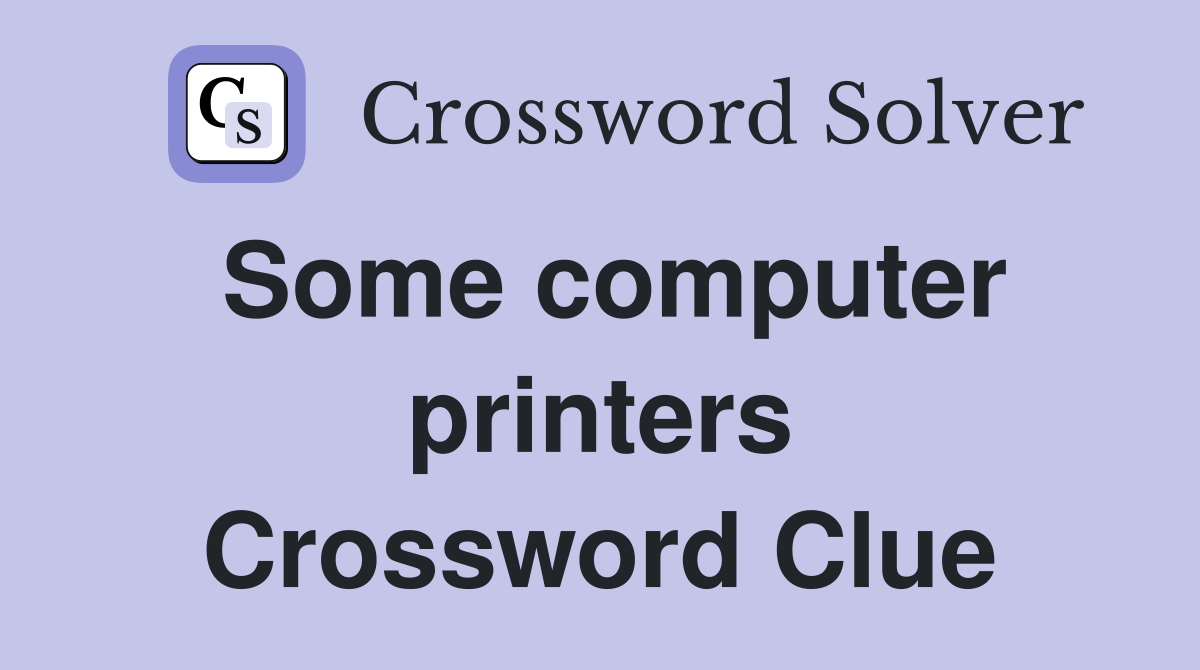 Some computer printers Crossword Clue