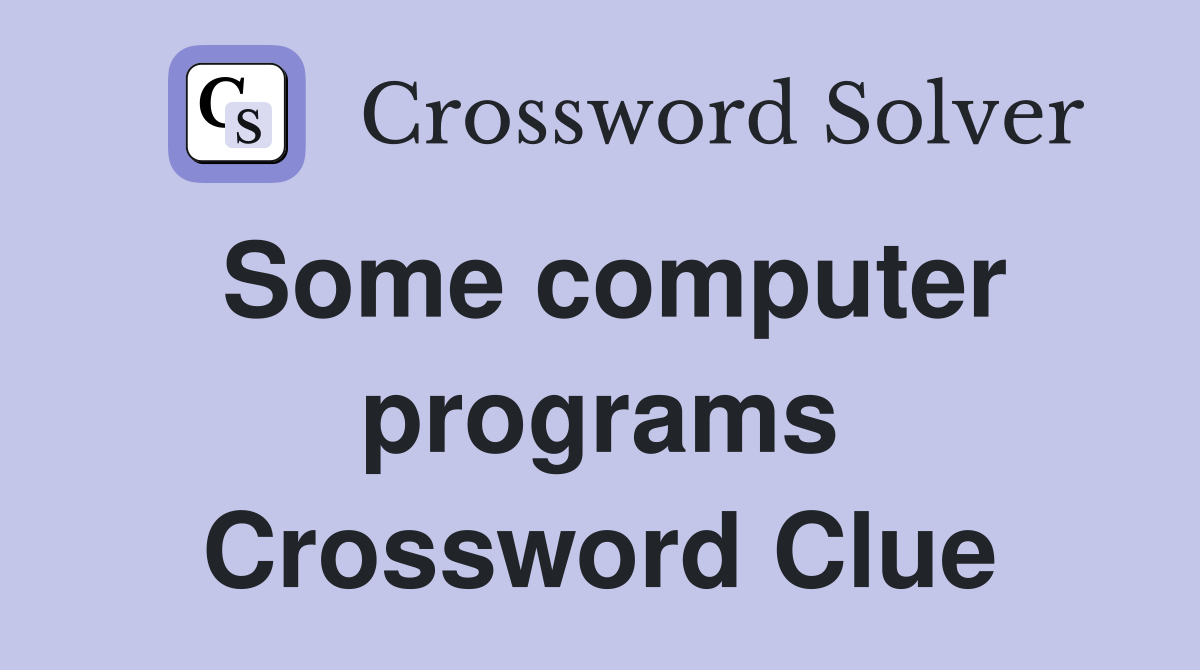 Some computer programs Crossword Clue