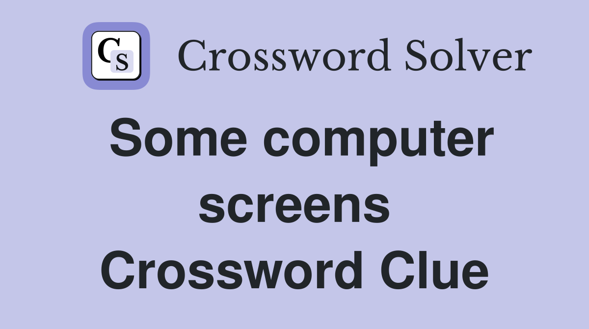 Some computer screens Crossword Clue