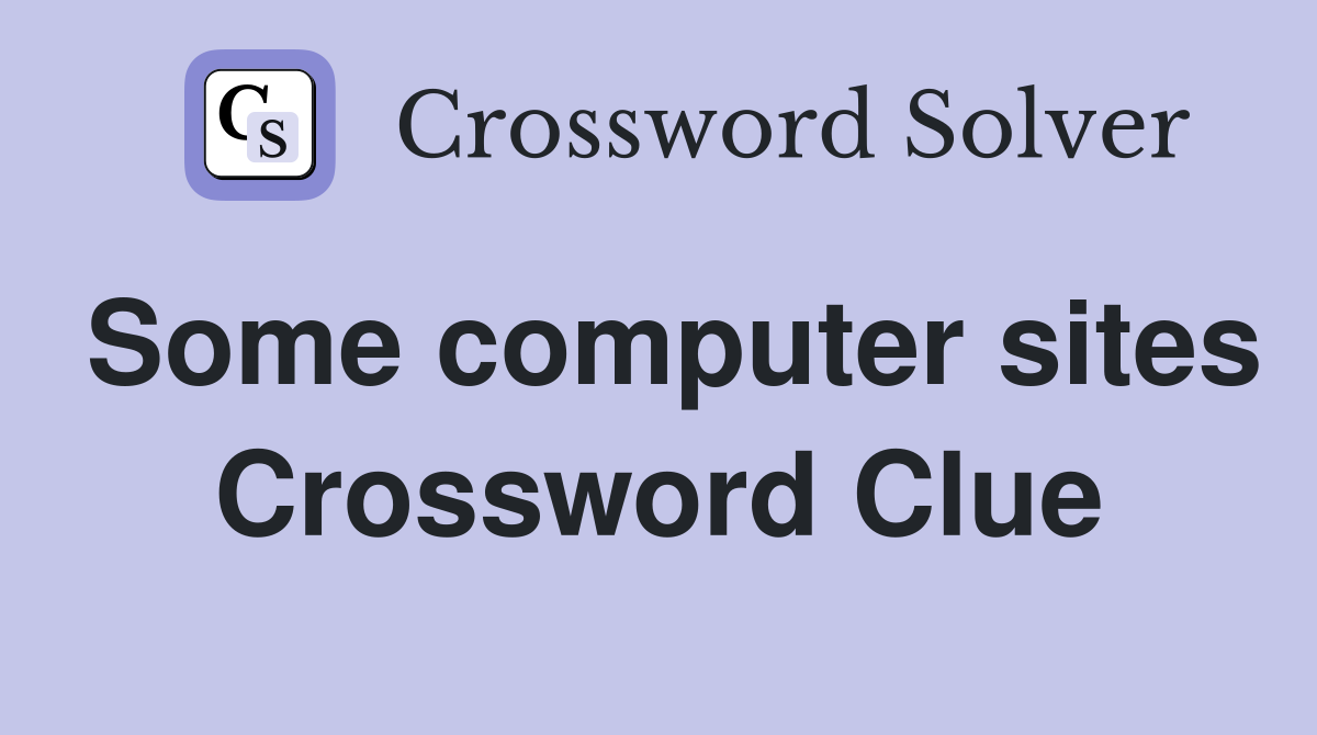Some computer sites Crossword Clue
