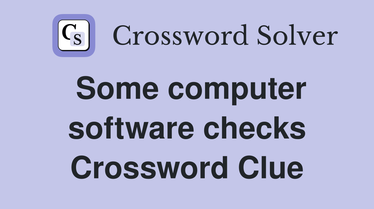 Some computer software checks Crossword Clue