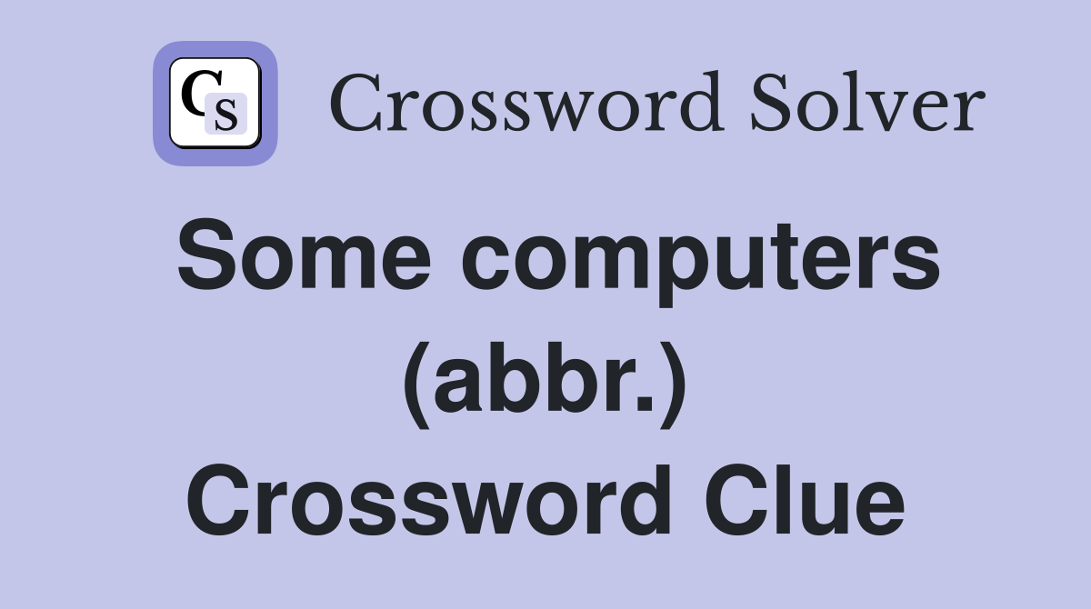 Some computers (abbr.) Crossword Clue