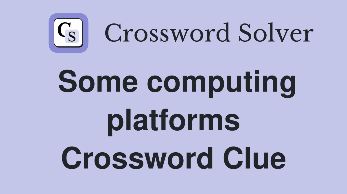 Some computing platforms Crossword Clue