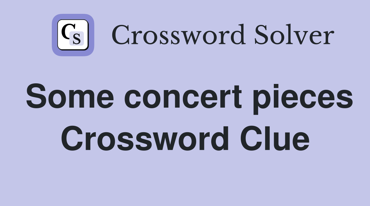 Some concert pieces Crossword Clue