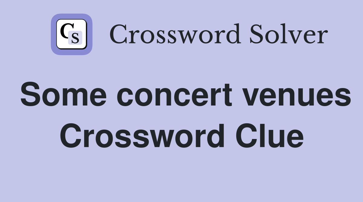 Some concert venues Crossword Clue