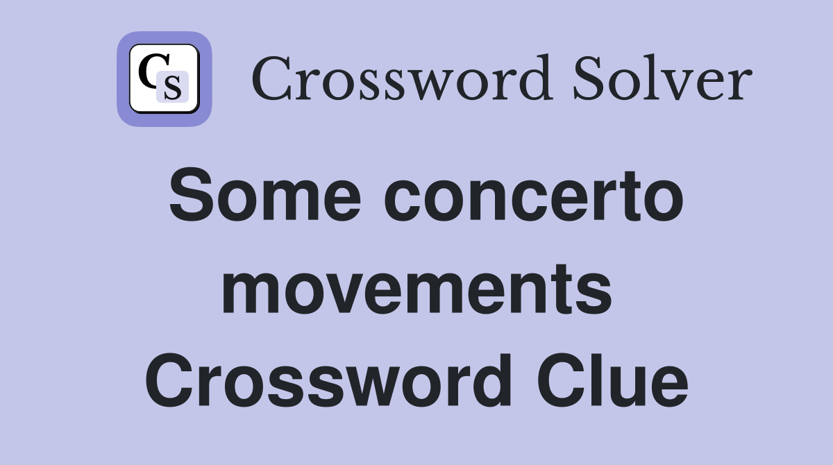 Some concerto movements Crossword Clue