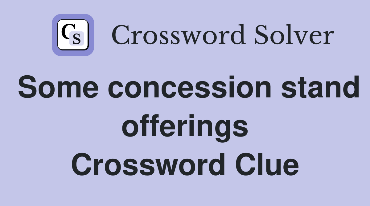 Some concession stand offerings Crossword Clue