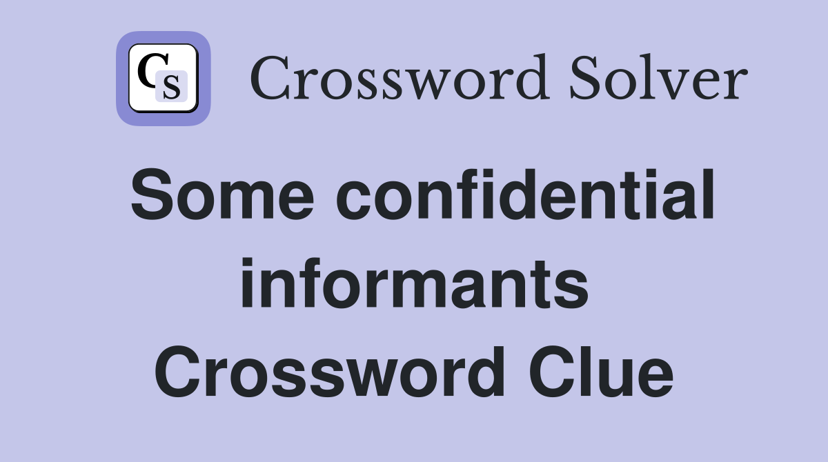 Some confidential informants Crossword Clue