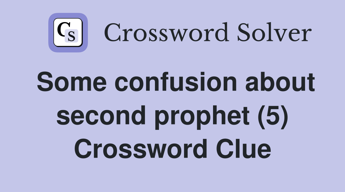 Some confusion about second prophet (5) Crossword Clue