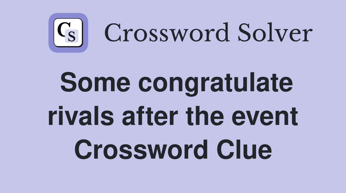 Some congratulate rivals after the event Crossword Clue