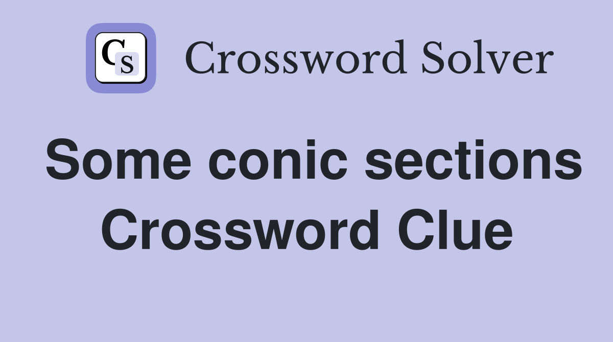 Some conic sections Crossword Clue
