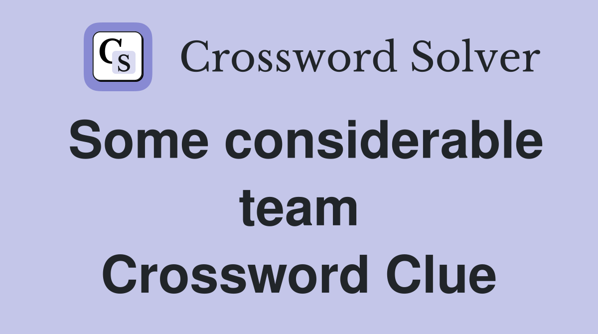 Some considerable team Crossword Clue