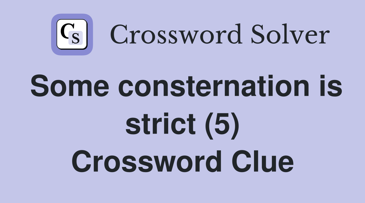 Some consternation is strict (5) Crossword Clue