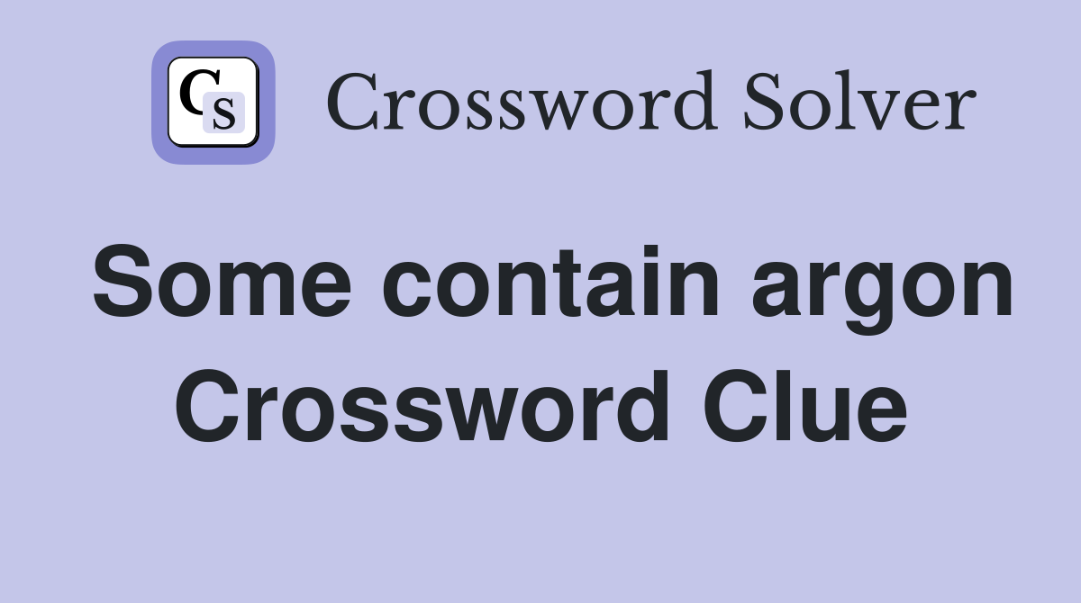 Some contain argon Crossword Clue