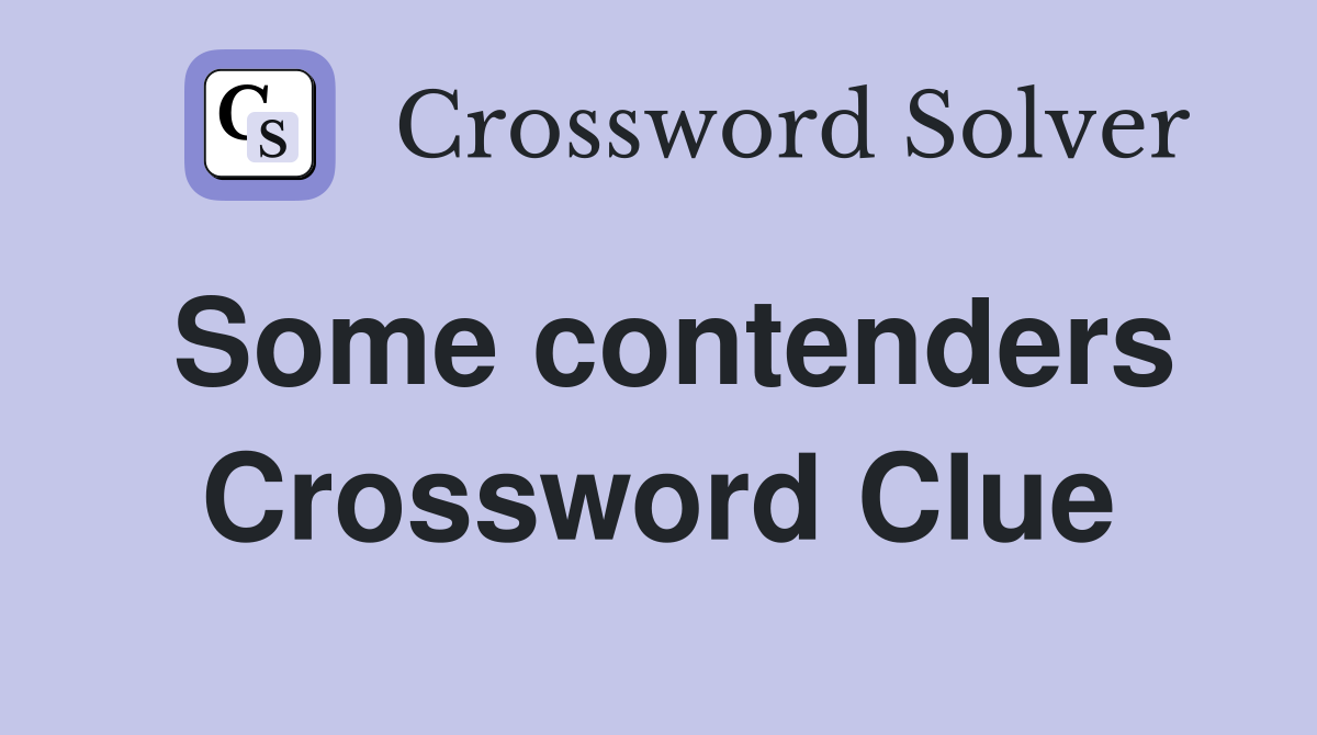 Some contenders Crossword Clue