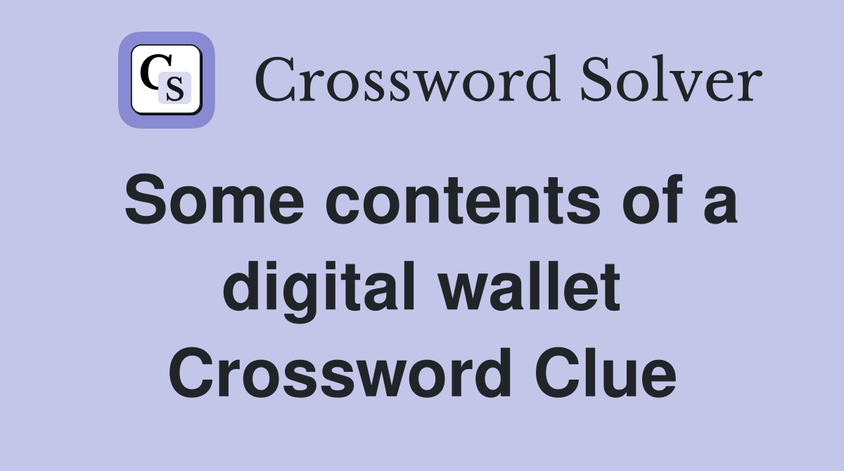Some contents of a digital wallet Crossword Clue