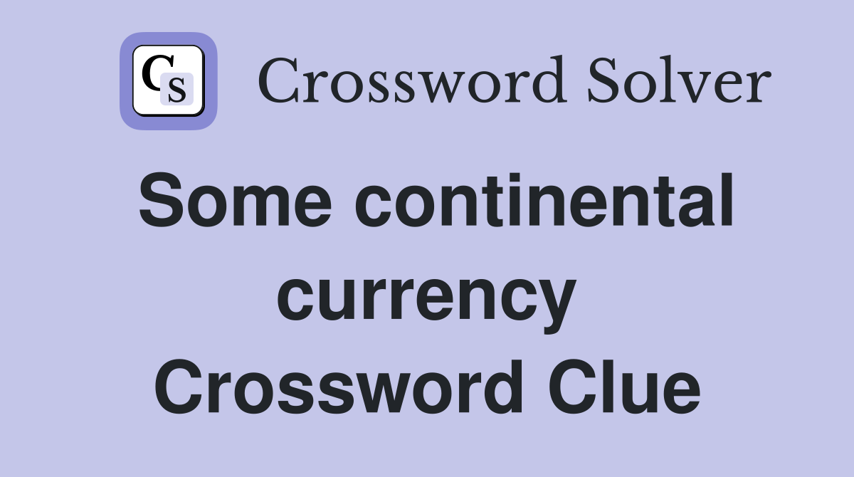 Some continental currency Crossword Clue