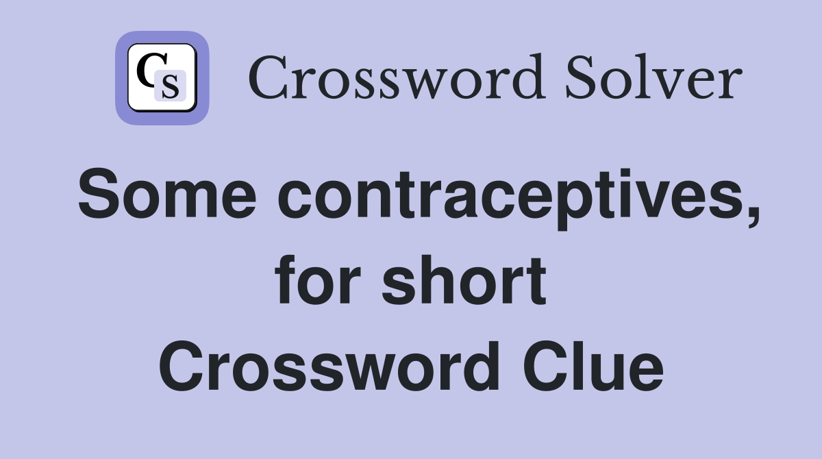 Some contraceptives, for short Crossword Clue