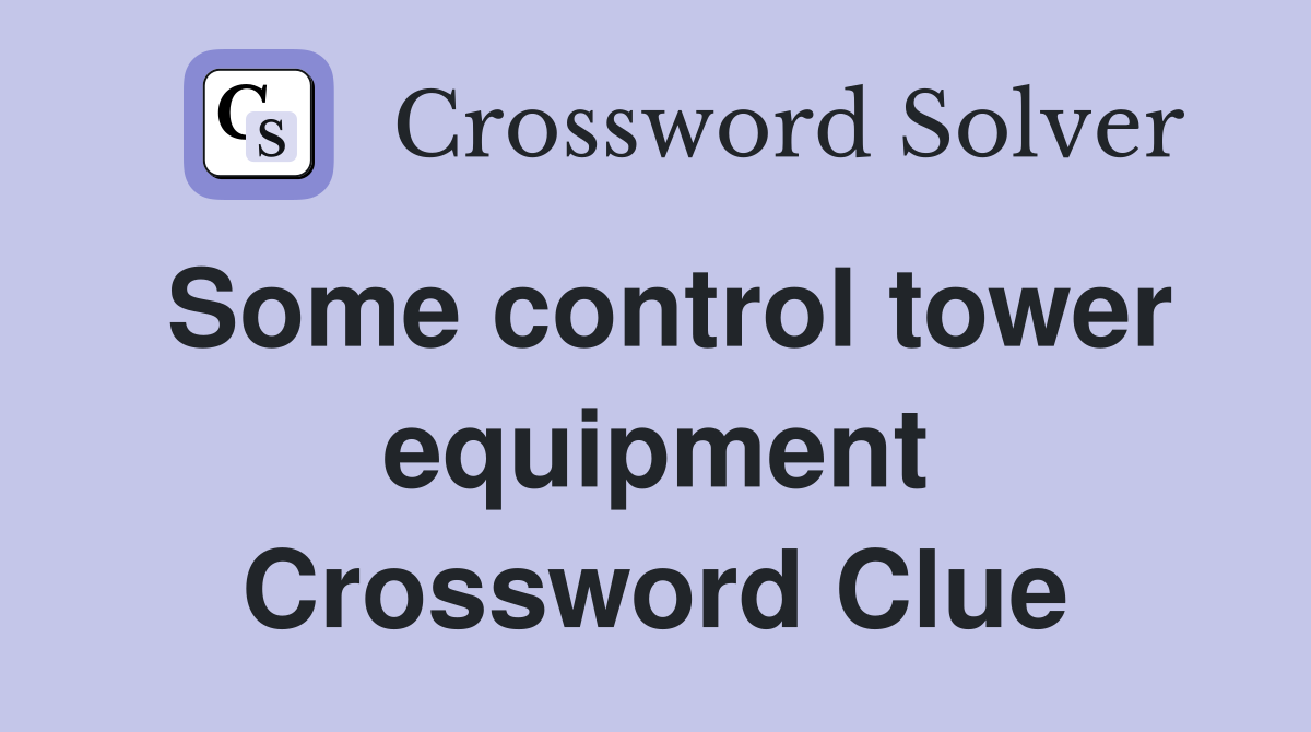 Some control tower equipment Crossword Clue