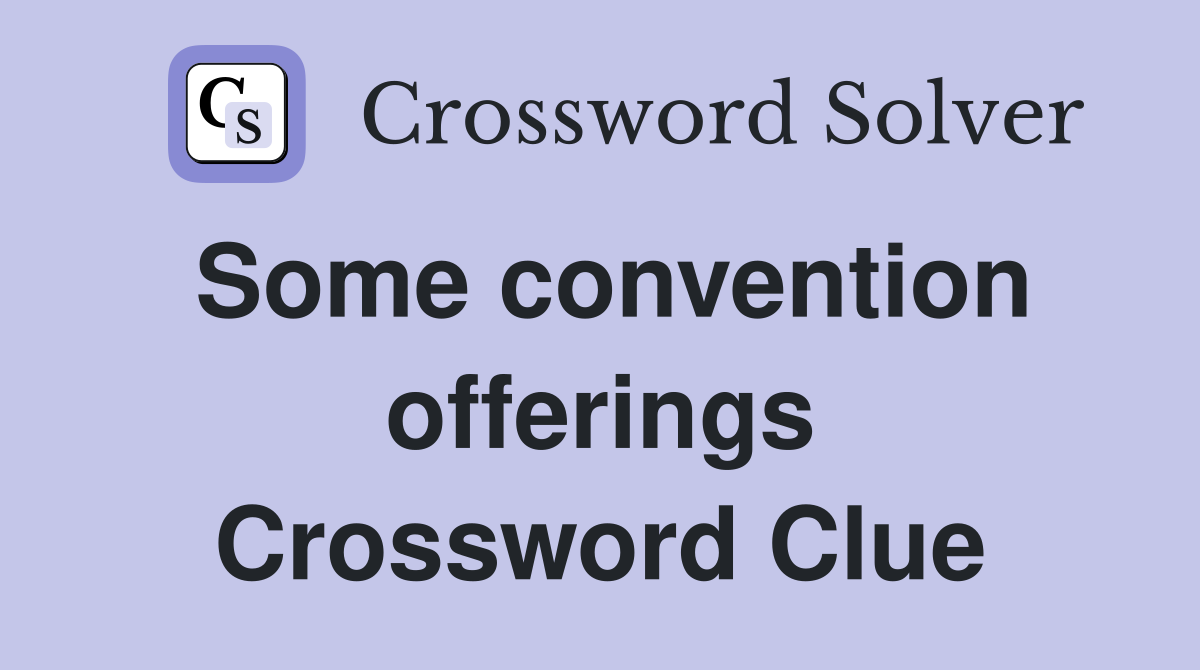 Some convention offerings Crossword Clue