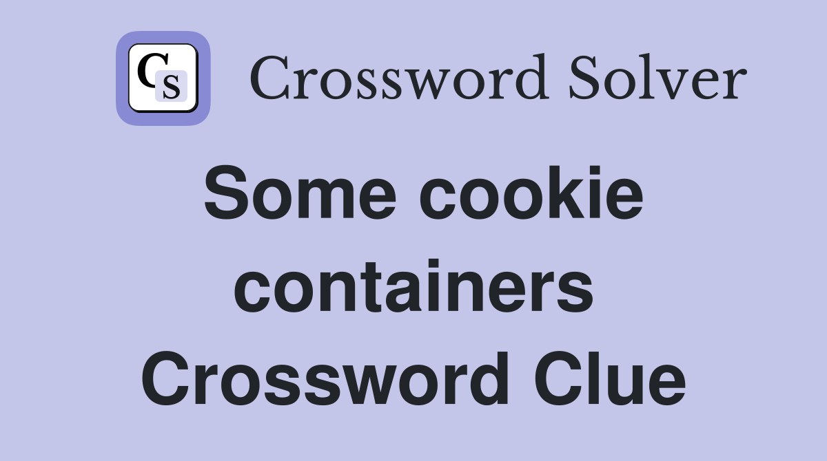 Some cookie containers Crossword Clue