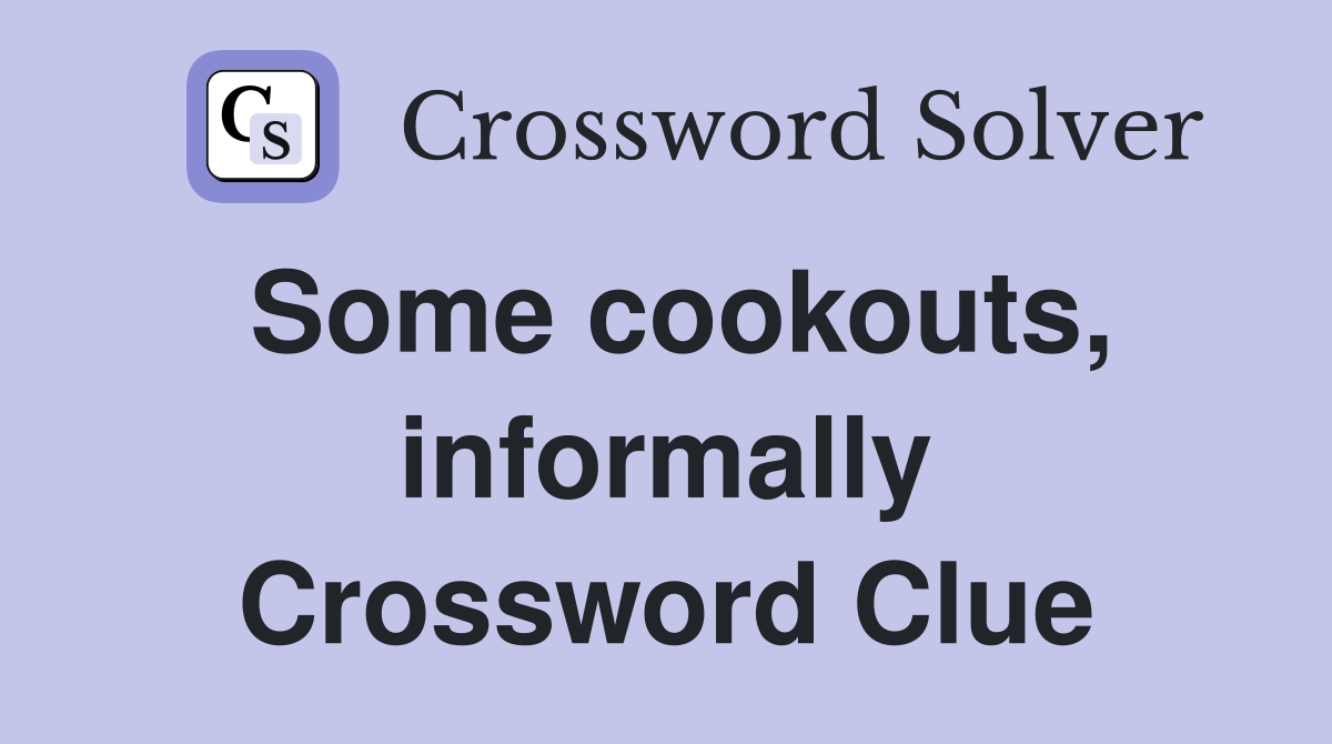 Some cookouts, informally Crossword Clue