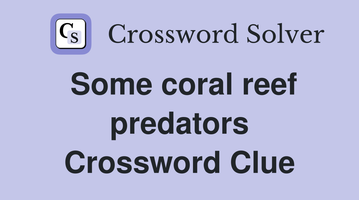 Some coral reef predators Crossword Clue