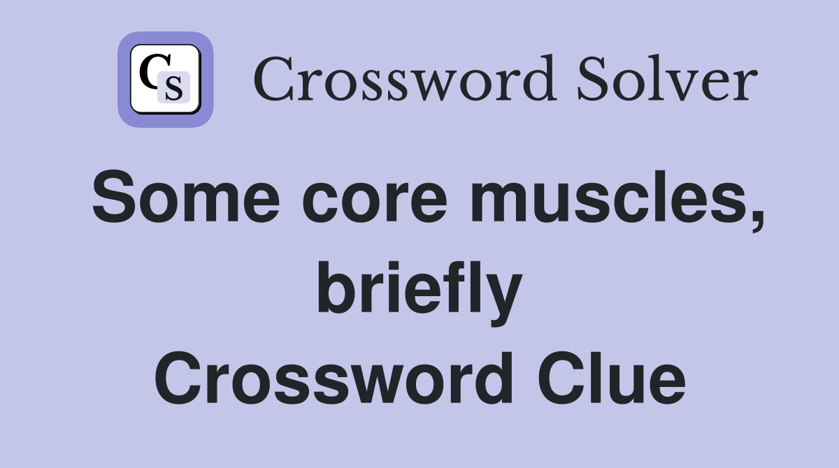 Some core muscles, briefly Crossword Clue