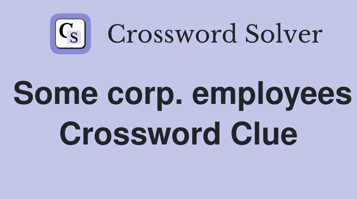Some corp. employees Crossword Clue