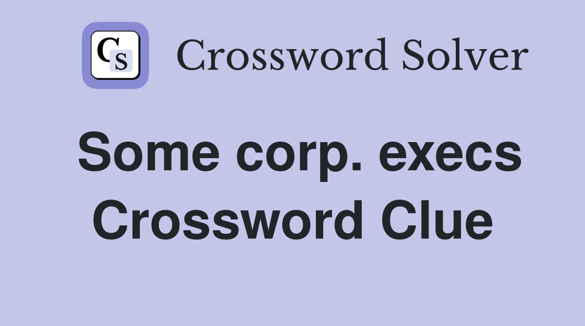 Some corp. execs Crossword Clue