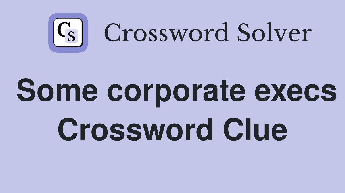 Some corporate execs Crossword Clue