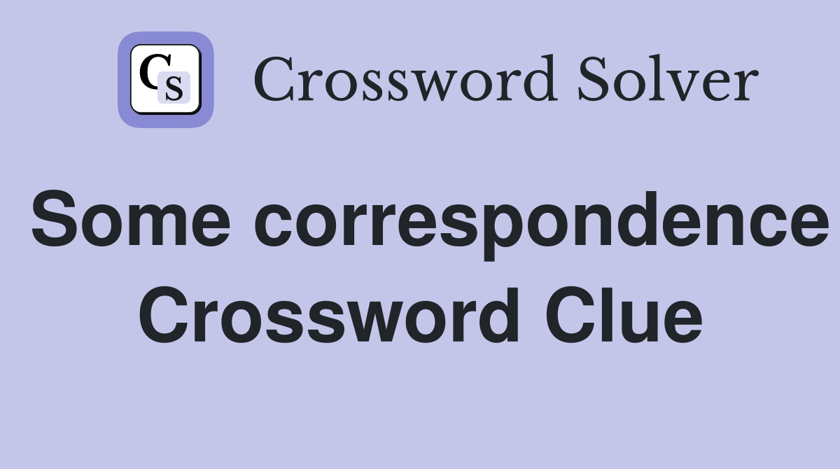 Some correspondence Crossword Clue