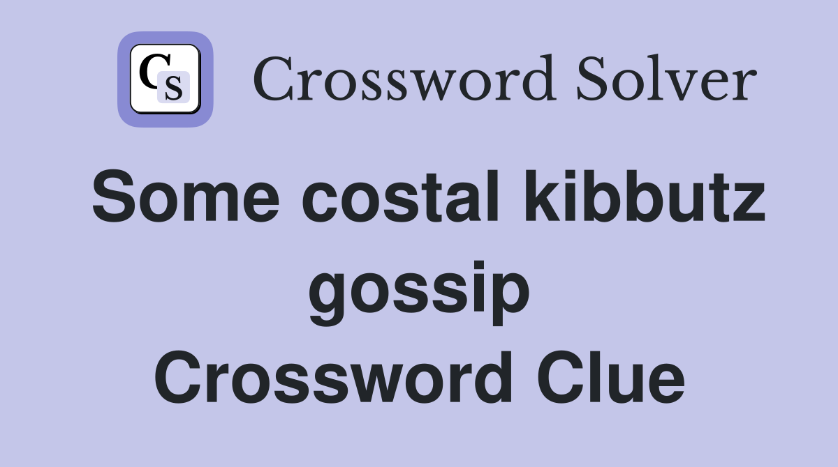 Some costal kibbutz gossip Crossword Clue