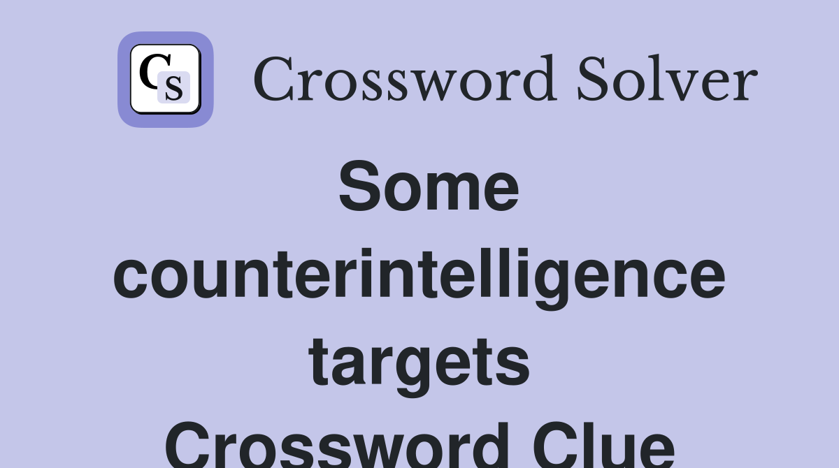 Some counterintelligence targets Crossword Clue