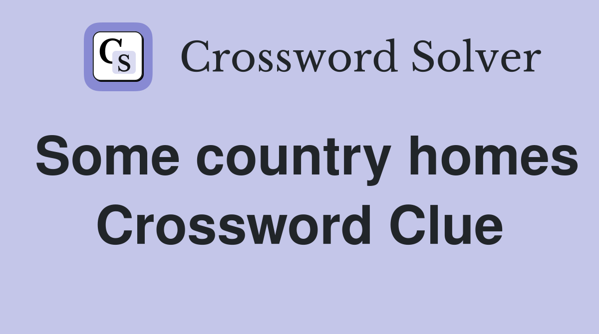 Some country homes Crossword Clue